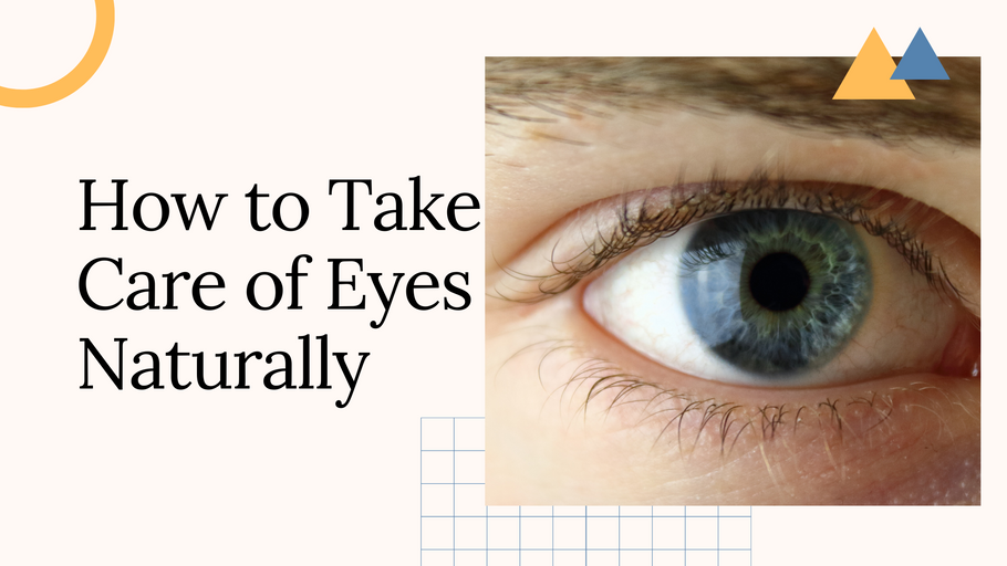 How to Take Care of Eyes Naturally