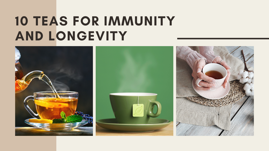 10 Teas for Immunity and Longevity
