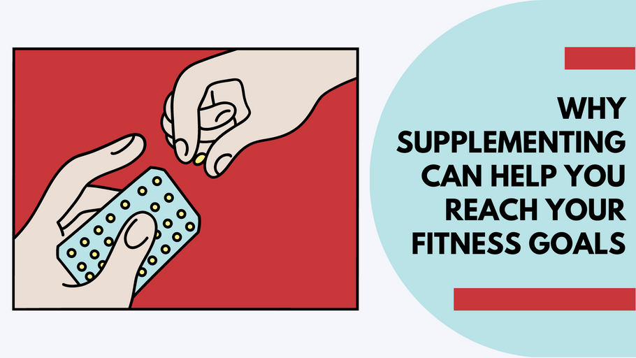 Why Supplementing can Help you Reach your Fitness Goals