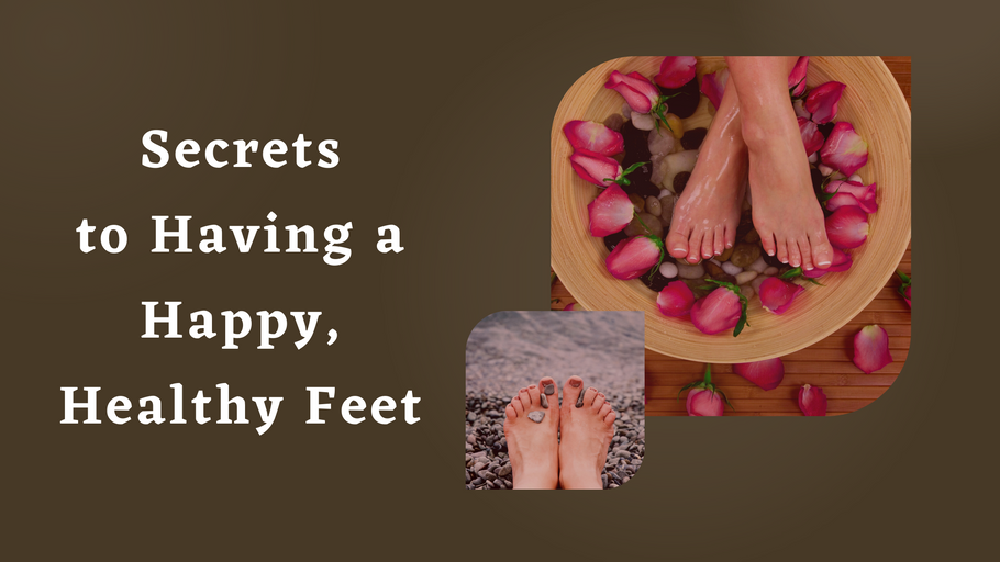 Secrets to Having a Happy, Healthy Feet