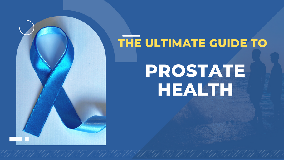 The Ultimate Guide to Prostate Health