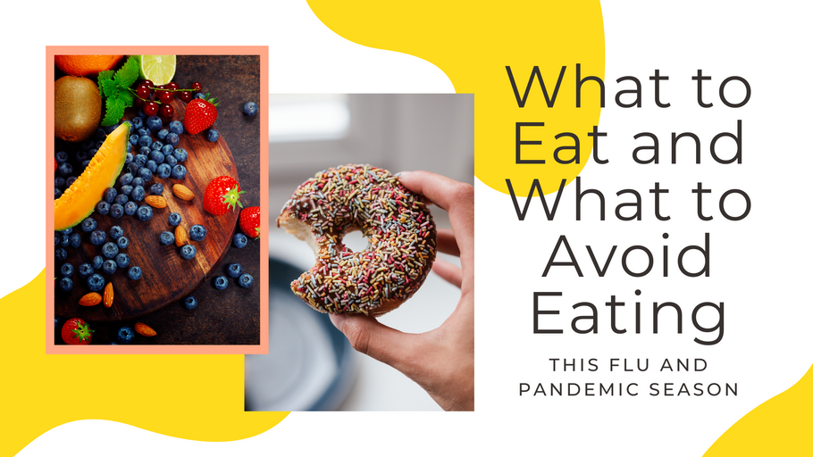 What to Eat and What to Avoid Eating this Flu and Pandemic Season