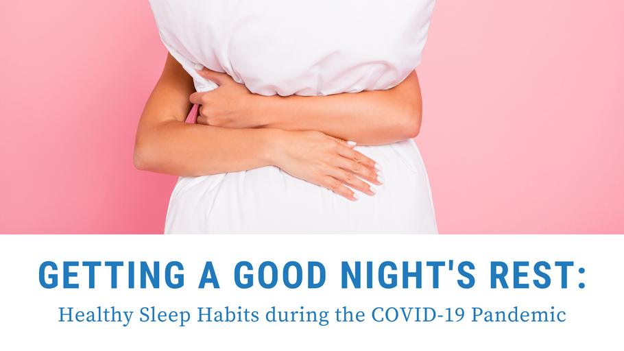 Getting a Good Night's Rest: Healthy Sleep Habits during the COVID-19 Pandemic