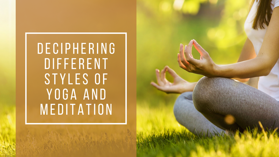 Deciphering Different Styles of Yoga and Meditation