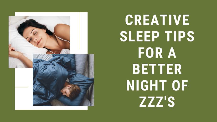 Creative Sleep Tips for a Better Night of ZZZ's