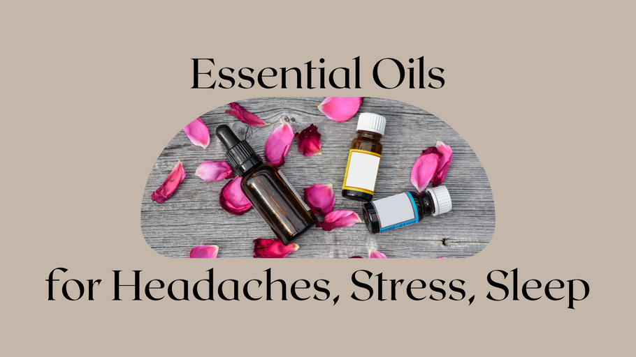 Essential Oils for Headaches, Stress, and Sleep