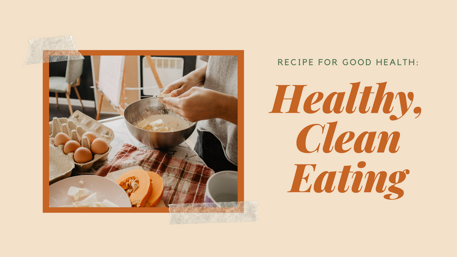 Healthy, Clean Eating