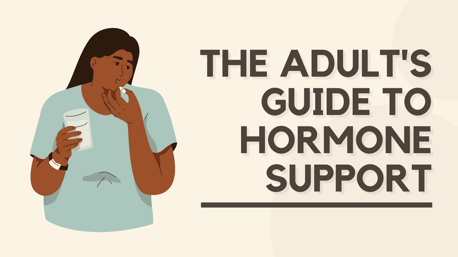 The Adult's Guide to Hormone Support