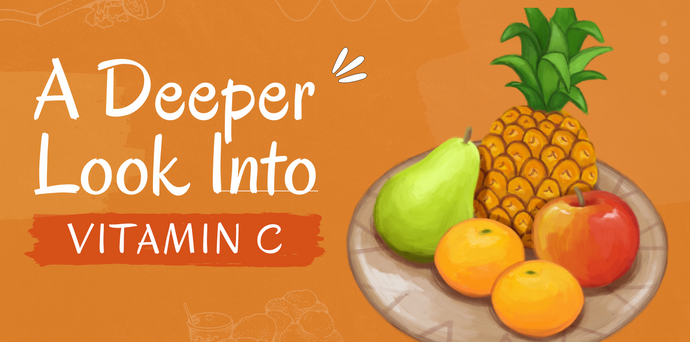 A Deeper Look Into Vitamin C
