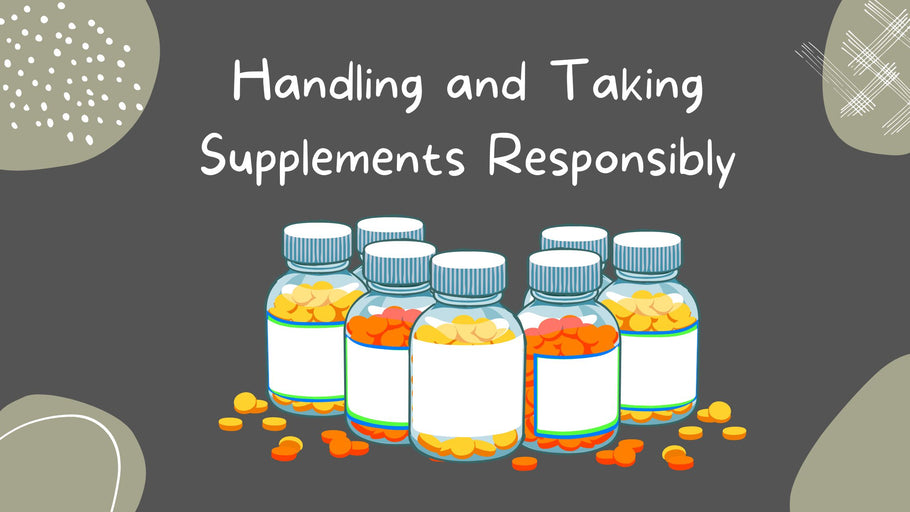 Handling and Taking Supplements Responsibly