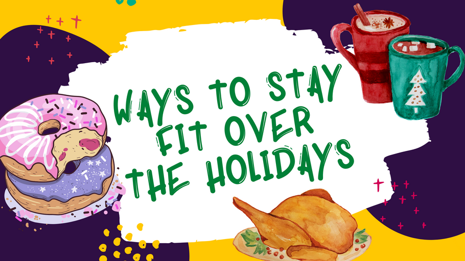Ten Ways to Stay Fit Over the Holidays