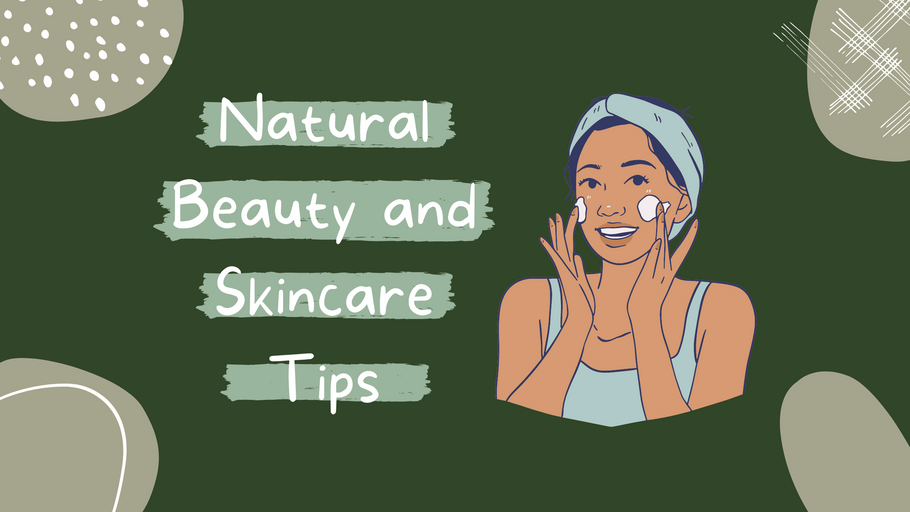 Natural Beauty and Skincare Tips