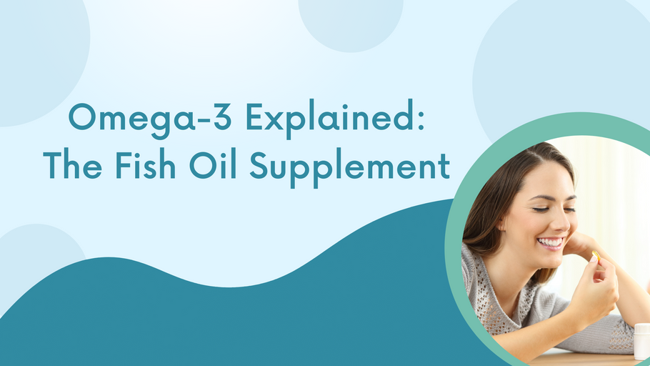 Omega-3 Explained: The Fish Oil Supplement
