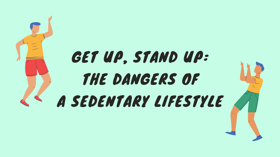 Get Up, Stand Up: The Dangers of a Sedentary Lifestyle